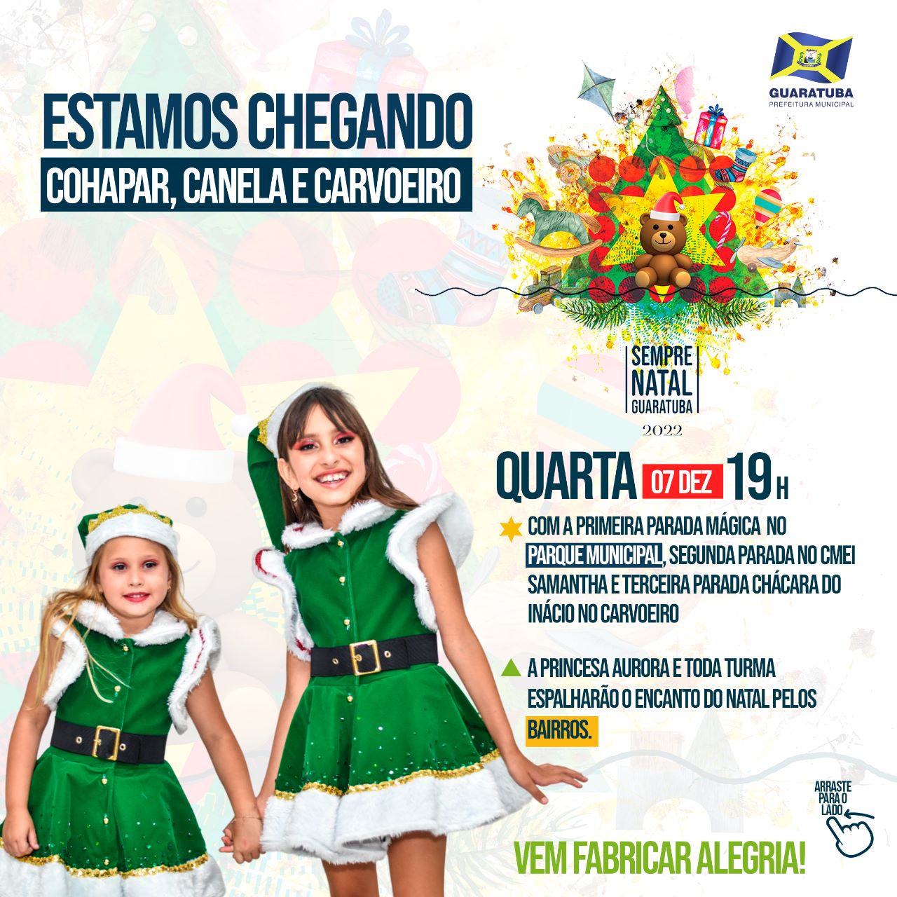 Hj  (7), a partir das 19h, a carreata mágica do Sempre Natal acontece passando pelos bairros Cohapar, Canela e Carvoeiro.