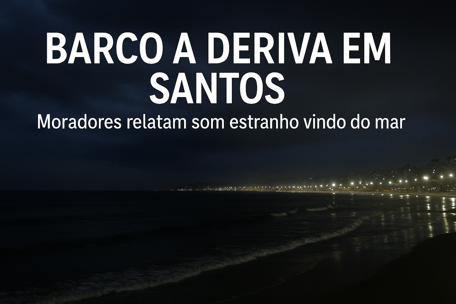 Mistério no Litoral de SP: moradores de Santos relatam som estranho vindo do mar na madrugada deste sábado